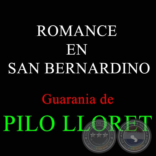 ROMANCE EN SAN BERNARDINO - Guarania de PILO LLORET