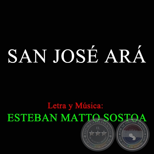 SAN JOSÉ ARÁ - Letra y Música de ESTEBAN MATTO SOSTOA