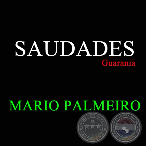 SAUDADES - Letra y Música de MARIO PALMEIRO