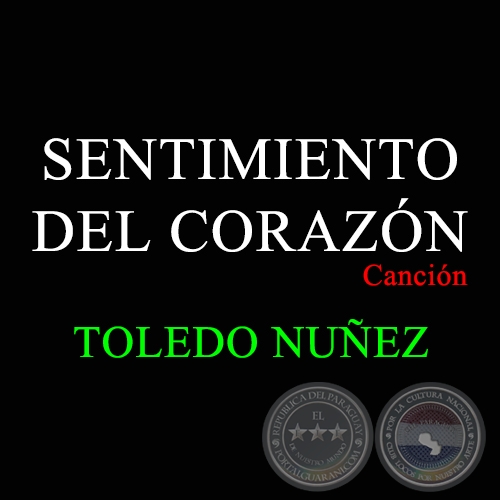 SENTIMIENTO DEL CORAZÓN - Canción de TOLEDO NUÑEZ