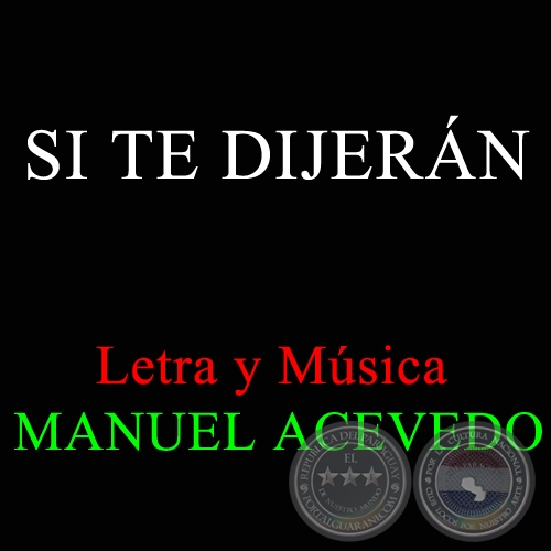 SI TE DIJERÁN - Letra y Música: MANUEL ACEVEDO