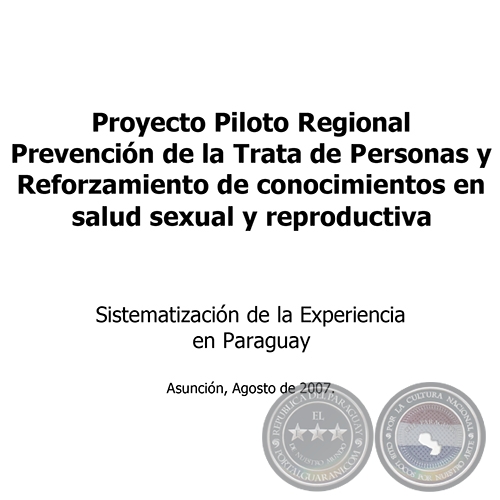 SISTEMATIZACIÓN. PROYECTO PILOTO REGIONAL PREVENCIÓN DE LA TRATA DE PERSONAS Y REFORZAMIENTO DE CONOCIMIENTOS EN SALUD SEXUAL Y REPRODUCTIVA