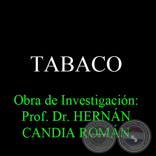 TABACO - Obra de Investigación: Prof. Dr. HERNÁN CANDIA ROMÁN