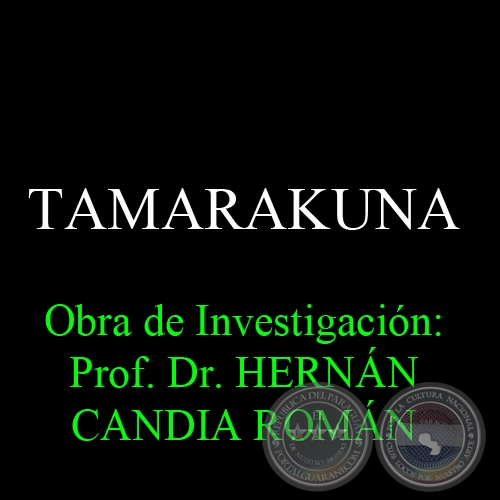 TAMARAKUNA - Obra de Investigación: Prof. Dr. HERNÁN CANDIA ROMÁN