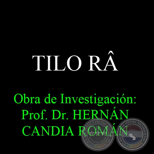 TILO RÂ - Obra de Investigación: Prof. Dr. HERNÁN CANDIA ROMÁN