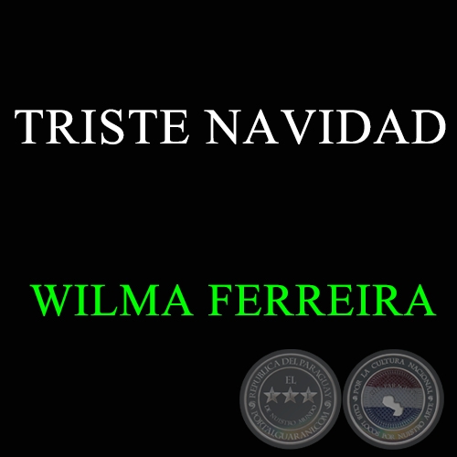 TRISTE NAVIDAD - Villancico - Letra:  WILMA FERREIRA