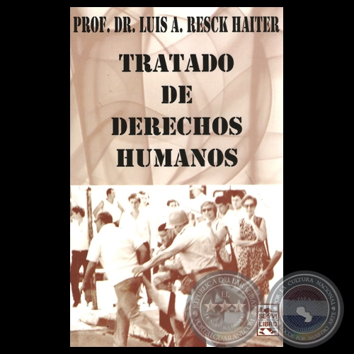 TRATADO DE DERECHOS HUMANOS, 2013 - Por LUIS ALFONSO RESCK HAITER