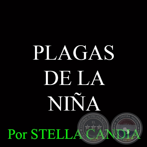 PLAGAS DE LA NIÑA - Ing. Agrónoma STELLA CANDIA