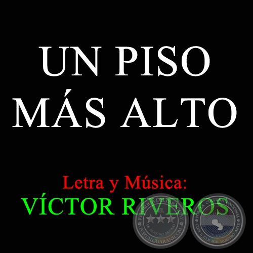 UN PISO MÁS ALTO - Letra y Música de VÍCTOR RIVEROS