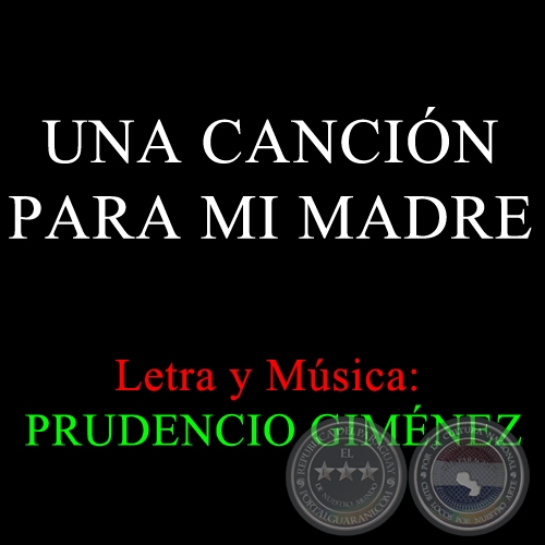 UNA CANCIÓN PARA MI MADRE - Letra y Música: PRUDENCIO GIMÉNEZ