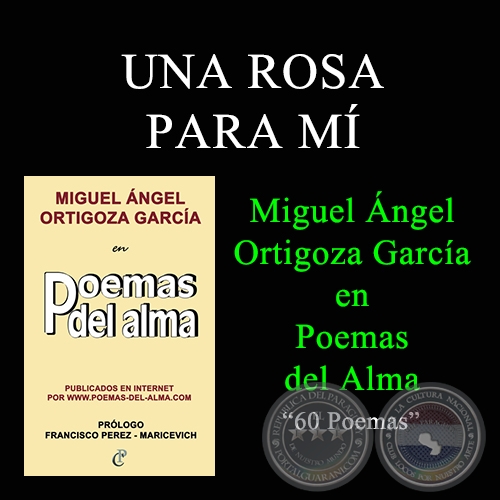 UNA ROSA PARA M - MIGUEL NGEL ORTIGOZA GARCA EN POEMAS DEL ALMA