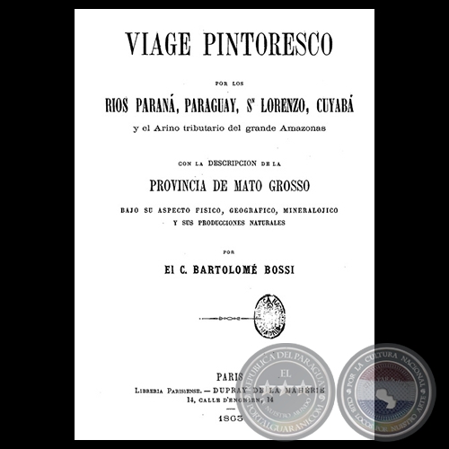 VIAGE PINTORESCO POR LOS RIOS PARANÁ, PARAGUAY, ..., 1863 - Por C. BARTOLOMÉ BOSSI