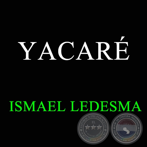 YACARÉ - ISMAEL LEDESMA