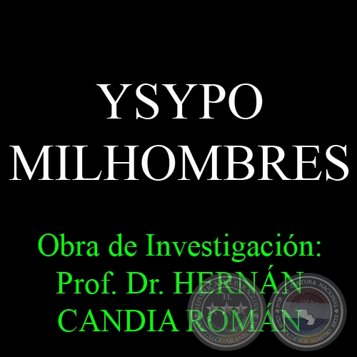 YSYPO MILHOMBRES - Obra de Investigación: Prof. Dr. HERNÁN CANDIA ROMÁN