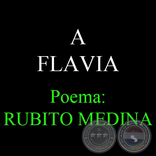 A FLAVIA - Poema de RUBITO MEDINA