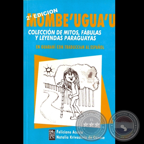 MOMBE’UGUA’U - COLECCIÓN DE MITOS, FÁBULAS Y LEYENDAS PARAGUAYAS (FELICIANO ACOSTA y NATALIA KRIVOSHEIN DE CANESE) - Año 2008