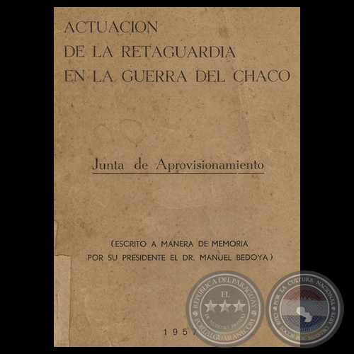 ACTUACIÓN DE LA RETAGUARDIA EN LA GUERRA DEL CHACO - JUNTA DE APROVISIONAMIENTO - Por MANUEL BEDOYA