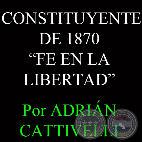 CONSTITUYENTE DE 1870 (Artículo de ADRIÁN CATTIVELLI)