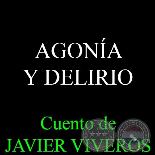 AGONA Y DELIRIO - Cuento de JAVIER VIVEROS