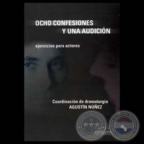 OCHO CONFESIONES Y UNA AUDICIÓN - Coordinación de dramaturgia: AGUSTÍN NUÑEZ - Año 2003
