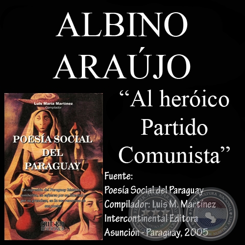AL HEROICO PARTIDO COMUNISTA (Poesía de ALBINO ARAÚJO)