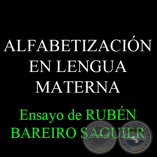 ALFABETIZACIÓN EN LENGUA MATERNA -Ensayo de RUBÉN BAREIRO SAGUIER 