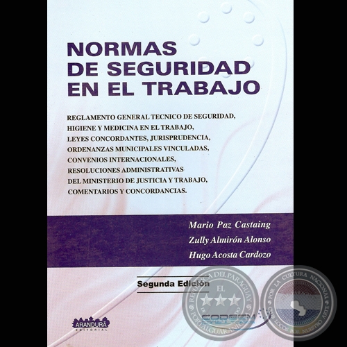 NORMAS DE SEGURIDAD EN EL TRABAJO, 2005 (2ª Edición) - Por MARIO PAZ CASTAING, ZULLY ALMIRÓN ALONSO y HUGO ACOSTA CARDOZO