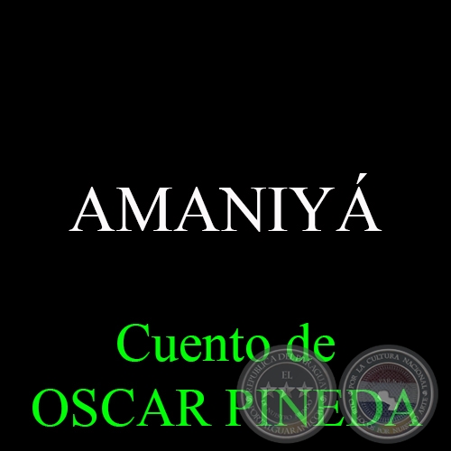 AMANIYÁ - Cuento de OSCAR PINEDA