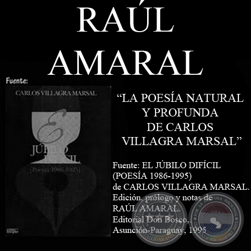 LA POESÍA NATURAL Y PROFUNDA DE CARLOS VILLAGRA MARSAL - Por RAÚL AMARAL