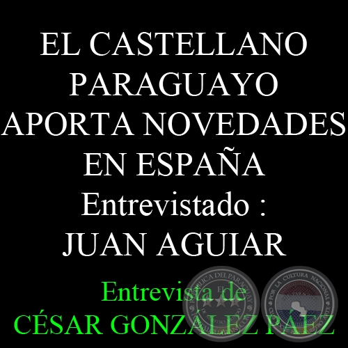 EL CASTELLANO PARAGUAYO APORTA NOVEDADES EN ESPAÑA - Entrevista de CÉSAR GON­ZÁLEZ PÁEZ - Sábado, 1 de Marzo del 2014
