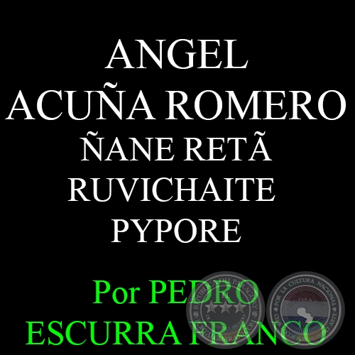 ANGEL ACUA ROMERO - Por PEDRO ESCURRA FRANCO