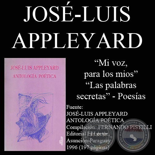 MI VOZ, PARA LOS MÍOS y LAS PALABRAS SECRETAS - Poesías de JOSÉ-LUIS APPLEYARD