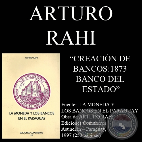 CREACIÓN DE BANCOS : 1873 - BANCO DEL ESTADO (Por ARTURO RAHI)