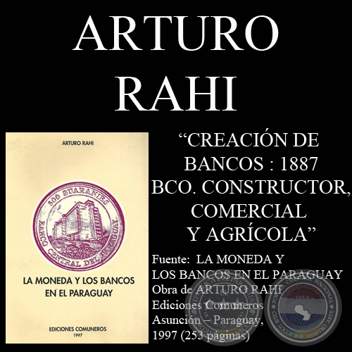 CREACIÓN DE BANCOS : 1887 - BANCO CONSTRUCTOR, COMERCIAL Y AGRÍCOLA (Por ARTURO RAHI)