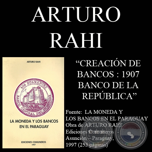 CREACIÓN DE BANCOS : 1907 - BANCO DE LA REPÚBLICA (Por ARTURO RAHI)