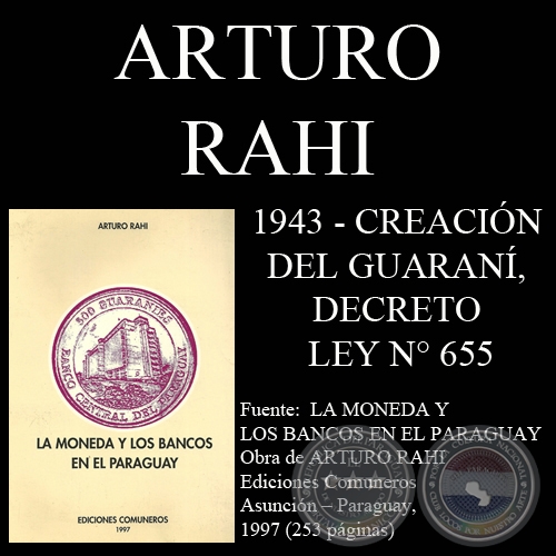 1943 - LEY N° 655 – CREACIÓN DEL GUARANÍ, DECRETO LEY N° 655 - Por ARTURO RAHI