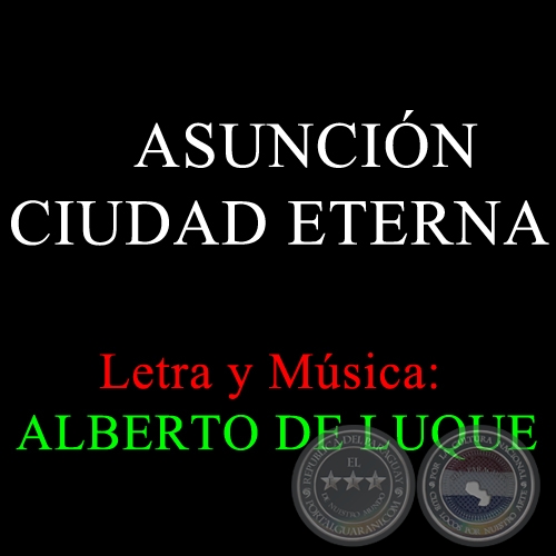 ASUNCIN CIUDAD ETERNA - Letra y Msica: ALBERTO DE LUQUE