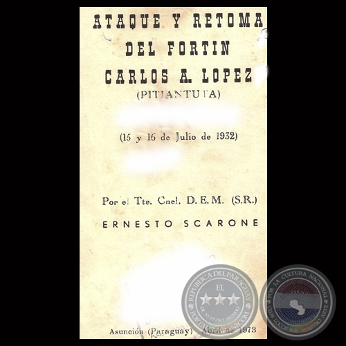 ATAQUE Y RETOMA DEL FORTÍN CARLOS A. LÓPEZ - Por el Tte. Cnel. D.E.M. ERNESTO ESCARONE - Abril 1973