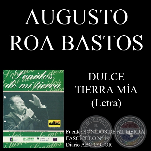 DULCE TIERRA MÍA - Letra: AUGUSTO ROA BASTOS - Música: AGUSTÍN BARBOZA