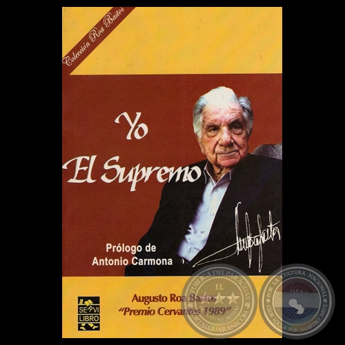 YO EL SUPREMO, 2007 - Novela de AUGUSTO ROA BASTOS