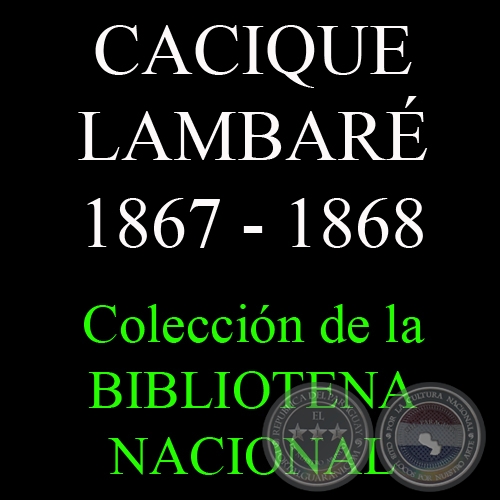 CACIQUE LAMBARÉ 1867 - 1868,  REVISTA DE LA GUERRA DE LA TRIPLE ALIANZA