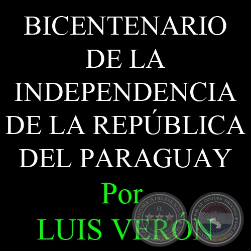 BICENTENARIO DE LA INDEPENDENCIA - Por  LUIS VERÓN - Año 2008