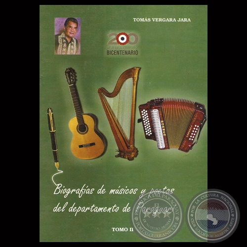 BIOGRAFÍAS DE MÚSICOS Y POETAS DEL DEPARTAMENTO DE PARAGUARÍ - TOMO II - Por TOMÁS VERGARA JARA