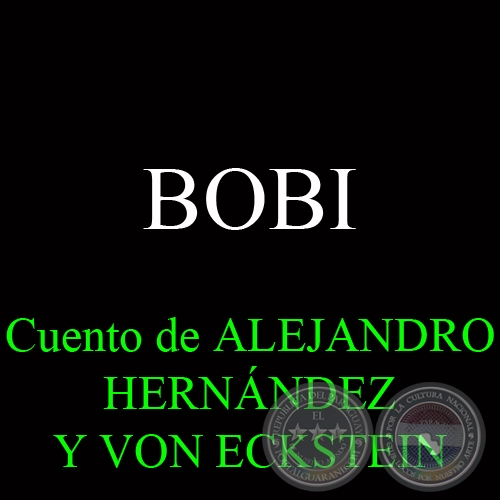 BOBI - Cuento de ALEJANDRO HERNNDEZ Y VON ECKSTEIN