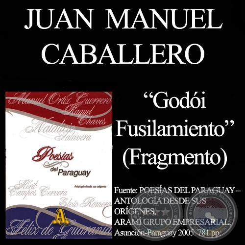 GODÓI FUSILAMIENTO (Fragmento) - JUAN MANUEL CABALLERO