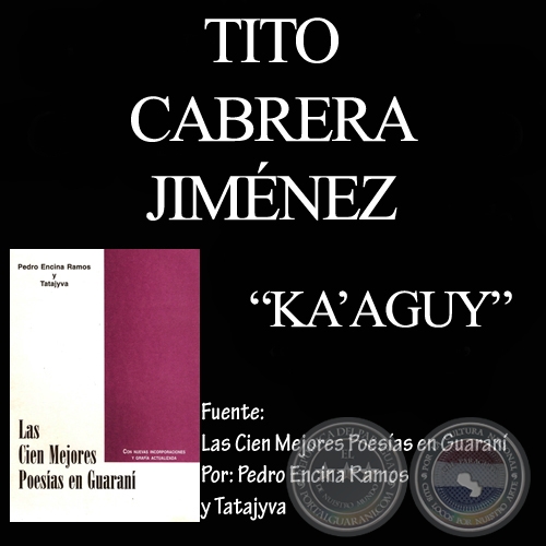 KA’AGUY (De LAS CIEN MEJORES POESÍAS EN GUARANÍ)