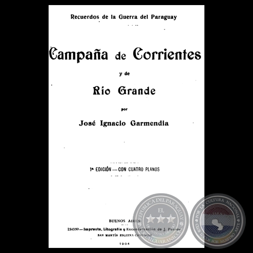 CAMPAÑA DE CORRIENTES Y DE RÍO GRANDE, 1904 - Por JOSÉ IGNACIO GARMENDIA