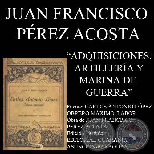 ADQUISICIONES: ARTILLERÍA y MARINA DE GUERRA (Por  JUAN FRANCISCO PÉREZ ACOSTA)