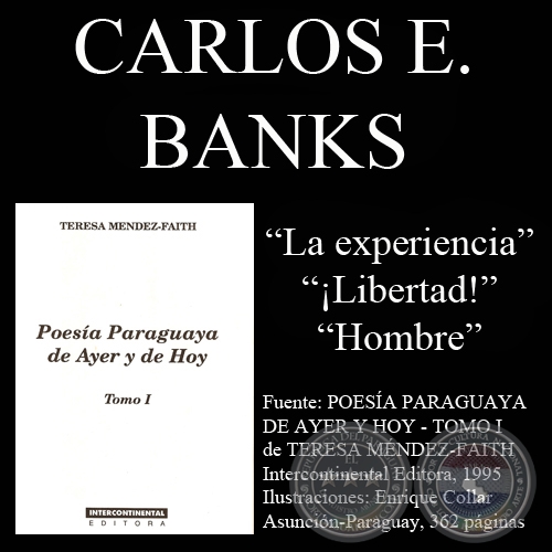 LA EXPERIENCIA, ¡LIBERTAD!, HOMBRE (Poesías de Carlos E. Banks)