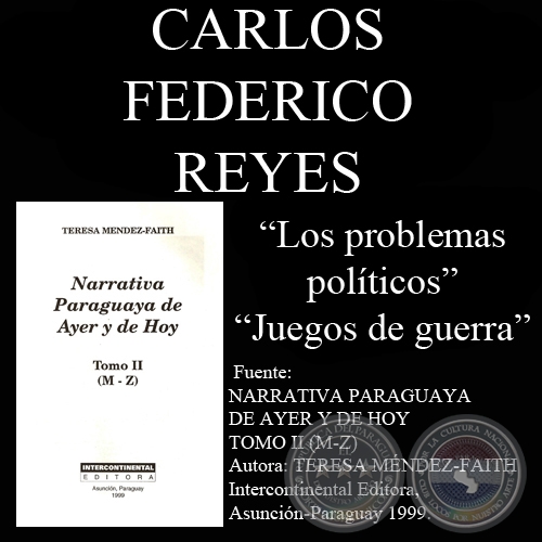 LOS PROBLEMAS POLÍTICOS y JUEGOS DE GUERRA - Narrativa de CARLOS FEDERICO REYES